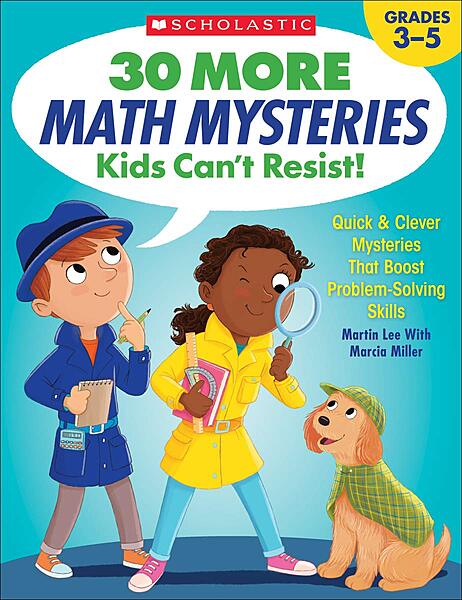 30 More Math Mysteries Kids Can’t Resist!: Quick & Clever Mysteries That Boost Problem-Solving Skills