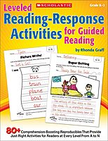 Leveled Reading-Response Activities for Guided Reading: 80+ Comprehension-Boosting Reproducibles That Provide Just-Right Activities for Readers at Every Level From A to N