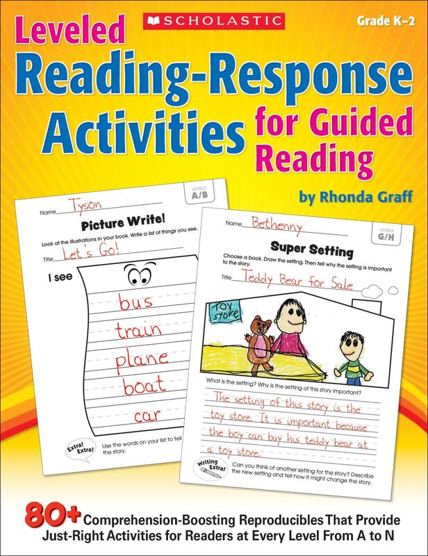 Leveled Reading-Response Activities for Guided Reading: 80+ Comprehension-Boosting Reproducibles That Provide Just-Right Activities for Readers at Every Level From A to N