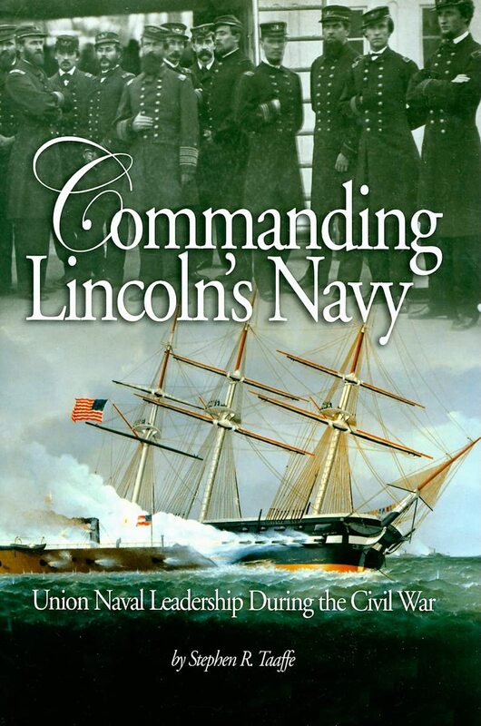 Commanding Lincoln's Navy : Union Naval Leadership During the Civil War by...