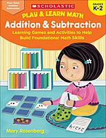 Scholastic Play & Learn Math: Addition & Subtraction, Kindergarten To 2nd Grade