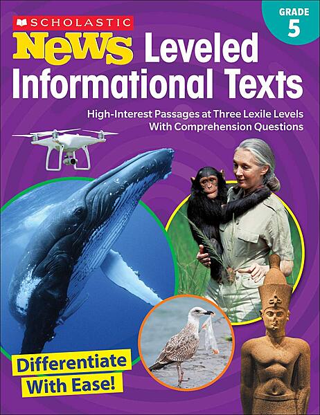 Scholastic News Leveled Informational Texts: Grade 5: High-Interest Passages at Three Lexile Levels With Comprehension