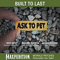 MAXPEDITION Ask To Pet 3D PVC Morale Patch