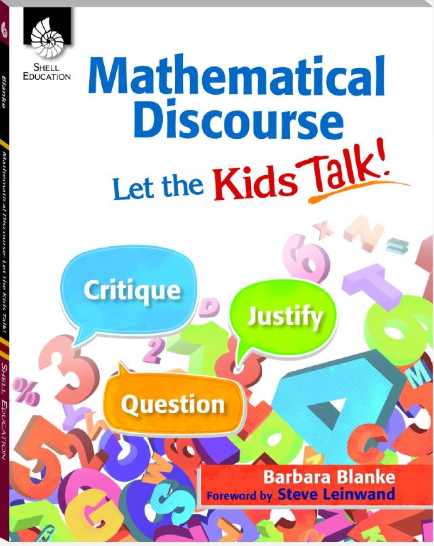 Mathematical Discourse: Let the Kids Talk! –Helps teachers to get students talking about math and explain their problem-solving methods and reasoning (Grades K-12) (Professional Resources)