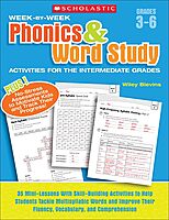 Scholastic Week By Week Phonics and Word Study for the Intermediate Grades, Grades 3-6