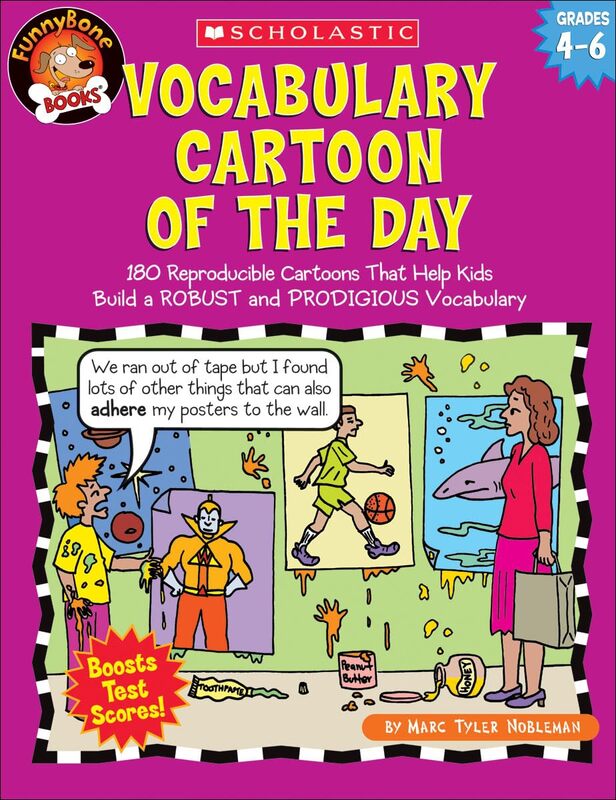 Vocabulary Cartoon of the Day: Grades 4–6: 180 Reproducible Cartoons That Help Kids Build a ROBUST and PRODIGIOUS Vocabulary