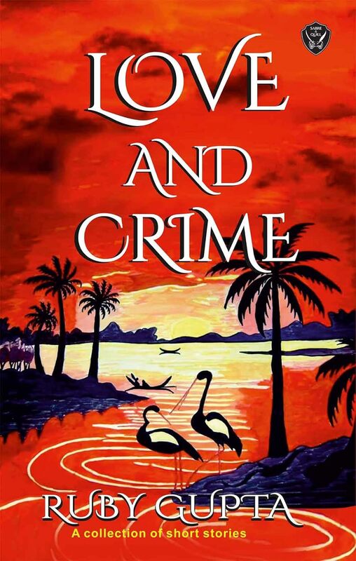 Love & Crime: A collection short stories about love, lust, and murder