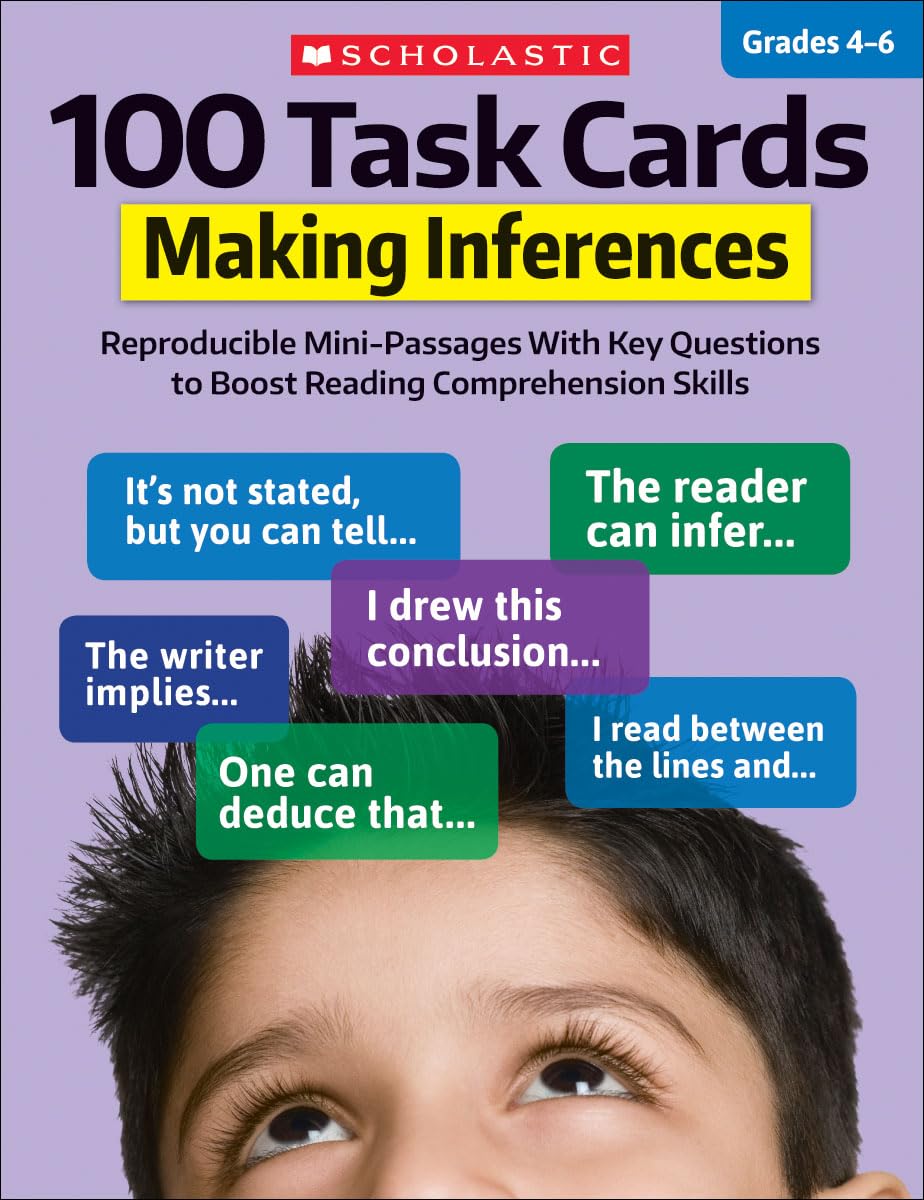 100 Task Cards: Making Inferences: Reproducible Mini-Passages With Key Questions to Boost Reading Comprehension Skills