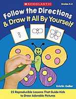 Follow the Directions & Draw It All by Yourself!: 25 Reproducible Lessons That Guide Kids to Draw Adorable Pictures