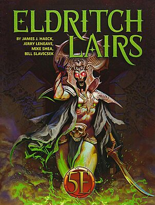 5E - D&D - Kobold Press - Eldritch Lairs by James J. Haeck, Mike Shea, Bill Slavicsek and Jerry