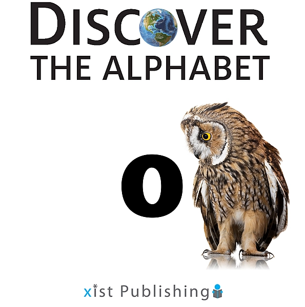 O (Discover the Alphabet Book 15)