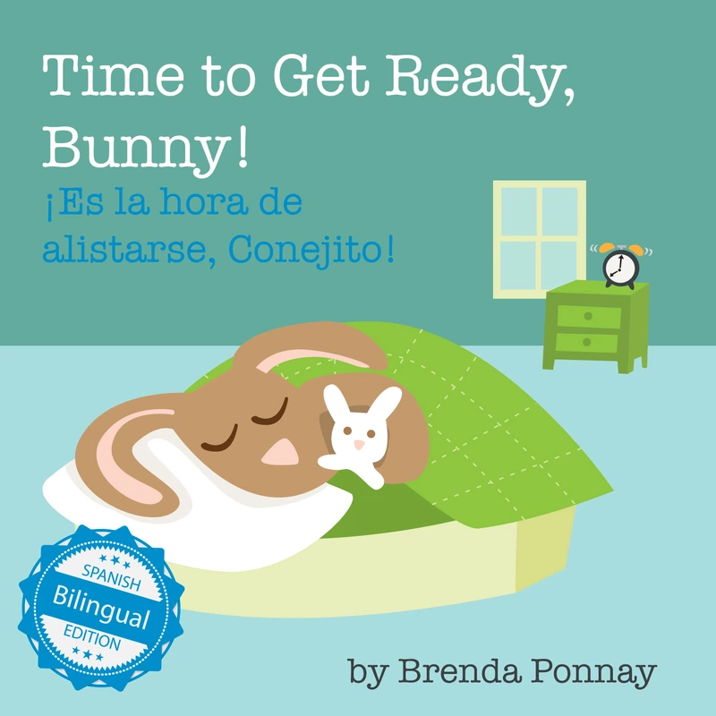 Time to Get Ready, Bunny! / ¡Es la hora de alistarse, Conejito!