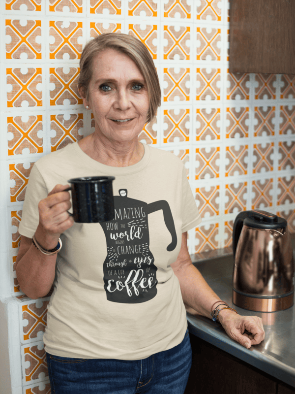 It's Amazing How The World Changes From A Cup Of Coffee Short-Sleeve T-Shirt