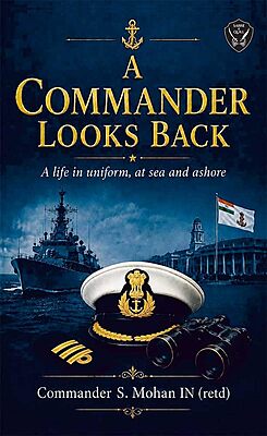 A Commander Looks Back: A life in uniform, at sea and ashore