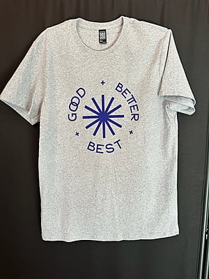Good Better Best Unisex Gray T-Shirt