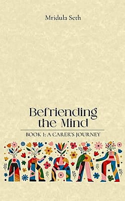 Befriending the Mind: Book 1 - A carer’s journey