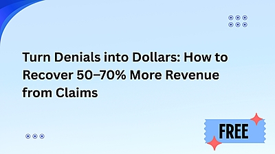 Turn Denials into Dollars: How to Recover 50–70% More Revenue from Claims