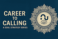 The Pipeline Strategies Career To Calling: Soul Strategy Series