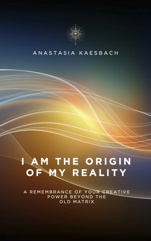 I Am the Origin of My Reality