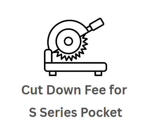 Cut Down Fee for S Series Pocket