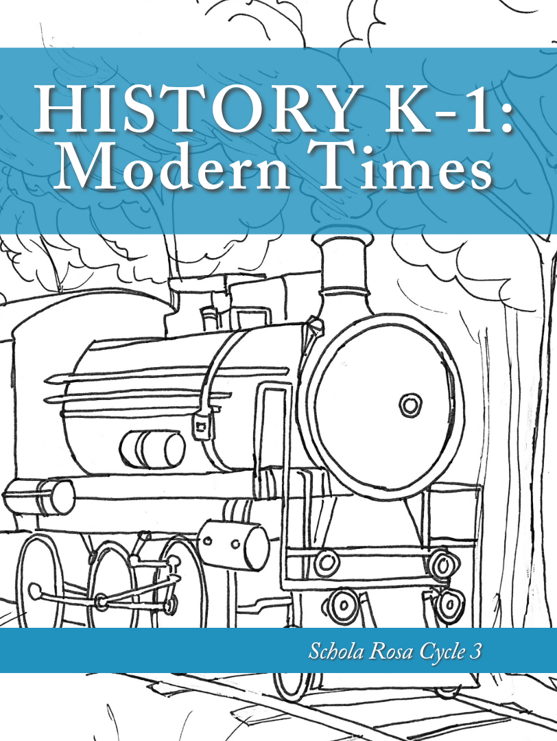 History K-1: Modern Times: Schola Rosa Cycle 3 History K-1: Modern Times: Schola Rosa Cycle 3