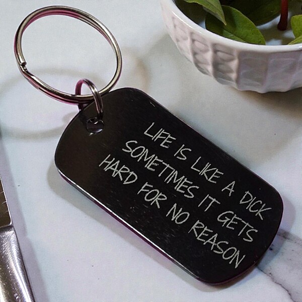 Dog Tag Keychain- Life Is Like a D*ck