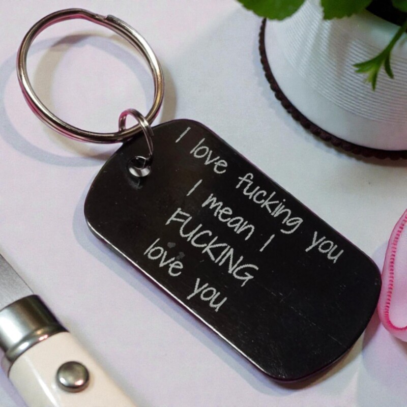 Dog Tag Keychain- I Love F*cking you, I mean I F*ckin Love You