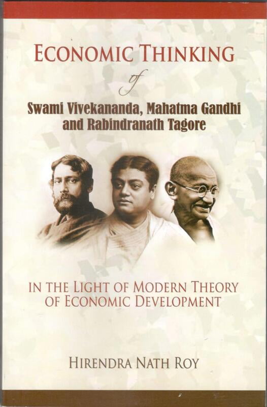 Economic Thinking of Swami Vivekananda, Mahatma Gandhi & Rabindranath Tagore Economic Thinking of Swami Vivekananda, Mahatma Gandhi & Rabindranath Tagore