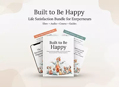 Built to Be Happy: Life Satisfaction Bundle for Entrepreneurs (Ebook + Audio + Course)