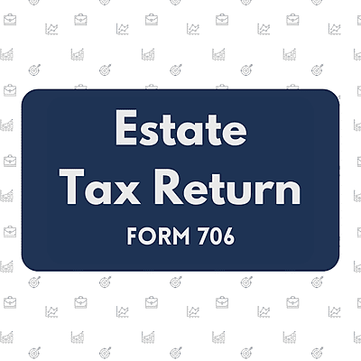 Estate Tax Return (Form 706) Estate Tax Return (Form 706)