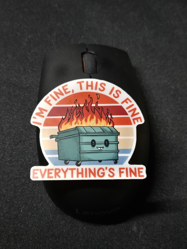 Everything Is Fine Dumpster Fire Sticker