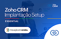 Implantação Setup Zoho CRM – Essential Implantação Setup Zoho CRM – Essential
