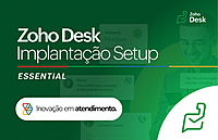 Implantação Setup Zoho Desk – Essential Implantação Setup Zoho Desk – Essential