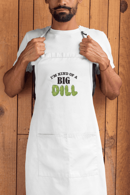 I'm Kind Of A Big Dill Embroidered Apron