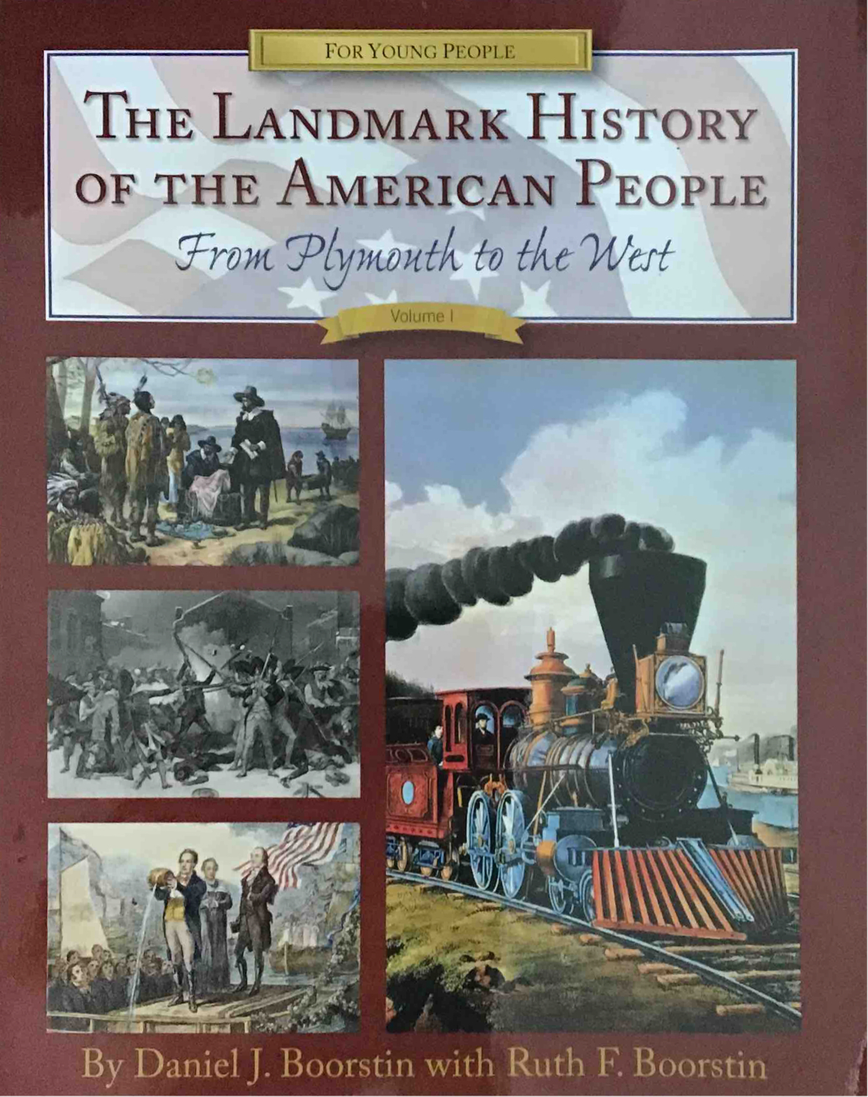The Landmark History of the American People From Plymouth to the West: Volume I