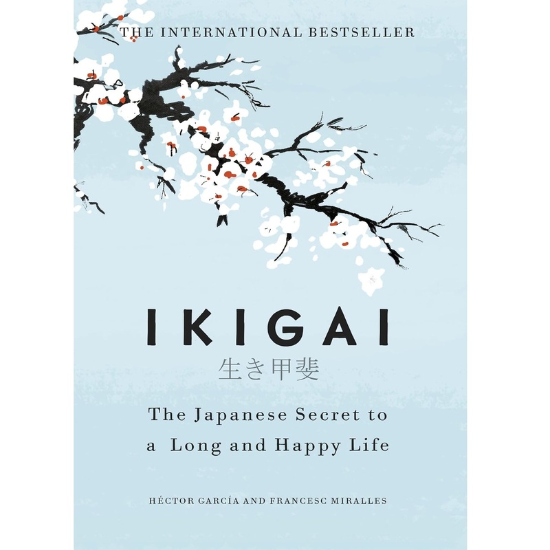 Ikigai: The Japanese Secret to a Long and Happy Life