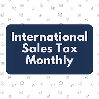 International Sales Tax Monthly Service (International Sales) International Sales Tax Monthly Service (International Sales)