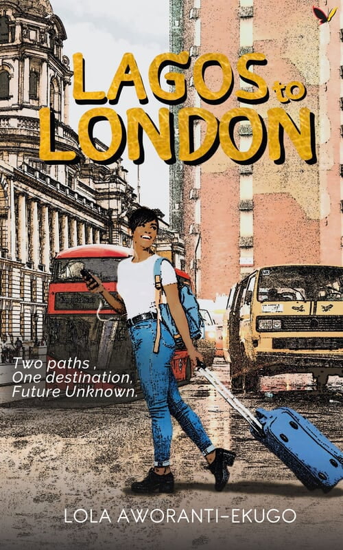 Lagos to London by Lola Aworanti-Ekugo