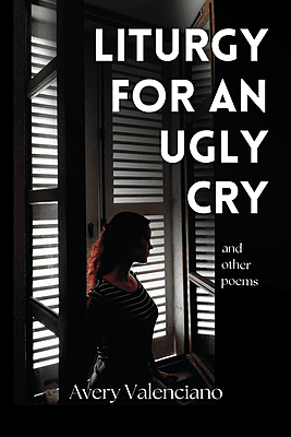 Liturgy for an Ugly Cry