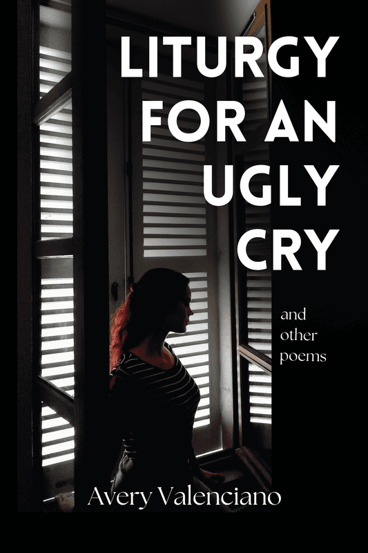 Liturgy for an Ugly Cry