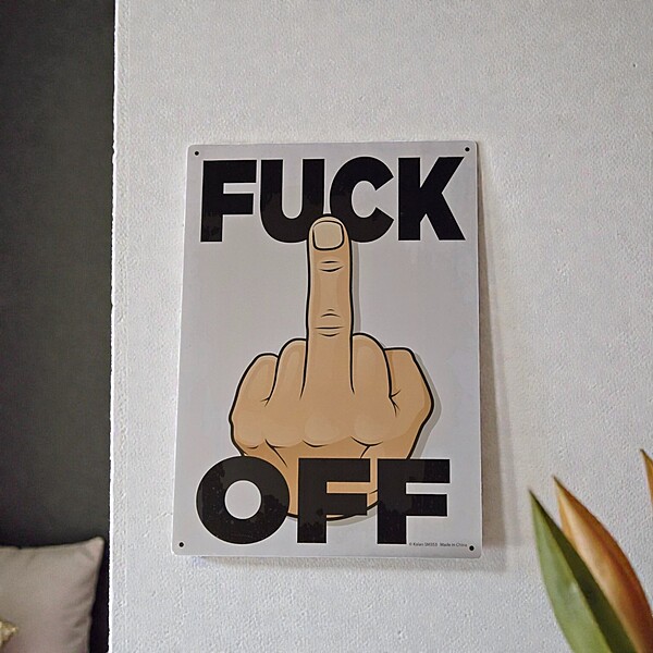 F*ck Off Metal Sign