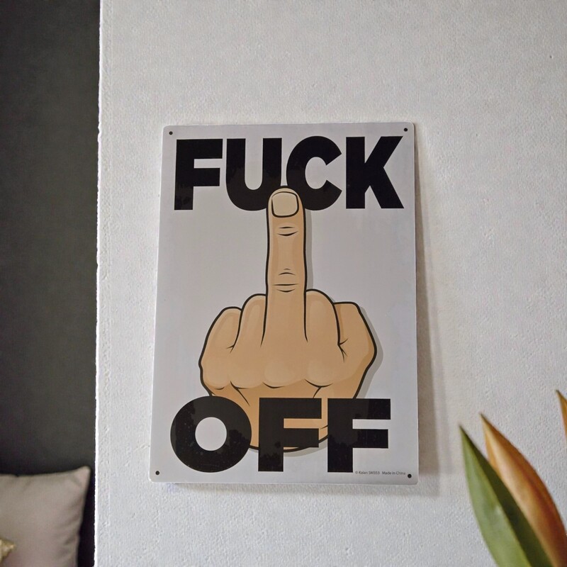 F*ck Off Metal Sign