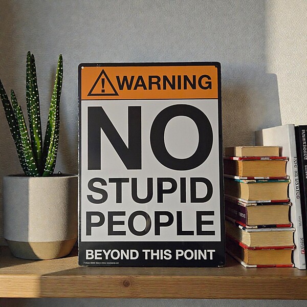 No Stupid People Metal Sign