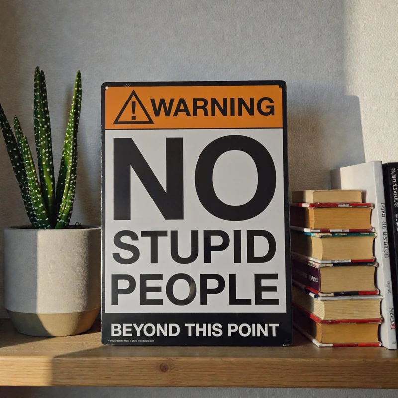 No Stupid People Metal Sign