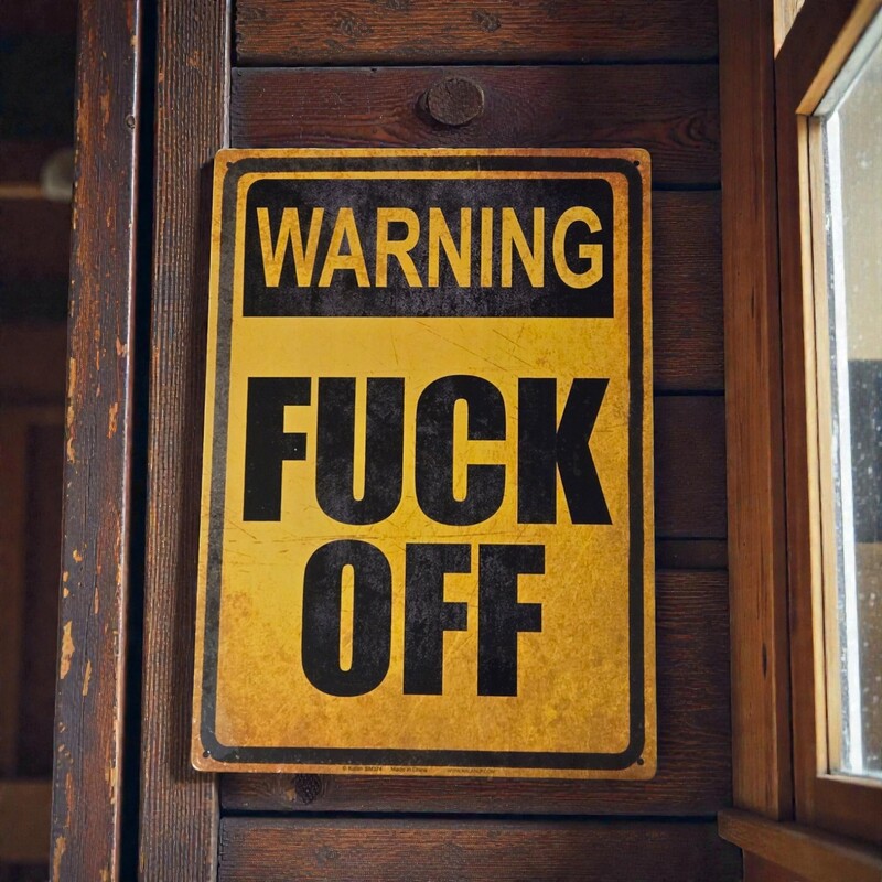 Warning F*ck Off Metal Sign