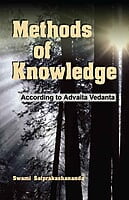 Methods of Knowledge - According to Advaita Vedanta Methods of Knowledge - According to Advaita Vedanta