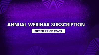 Annual Webinar Subscription: Education For Less Than $17 Per Webinar