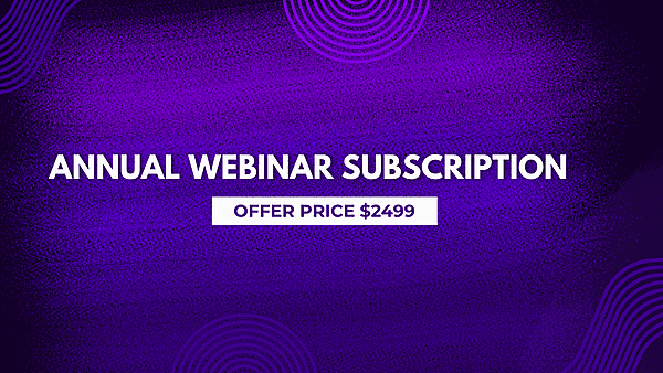 Annual Webinar Subscription: Education For Less Than $17 Per Webinar