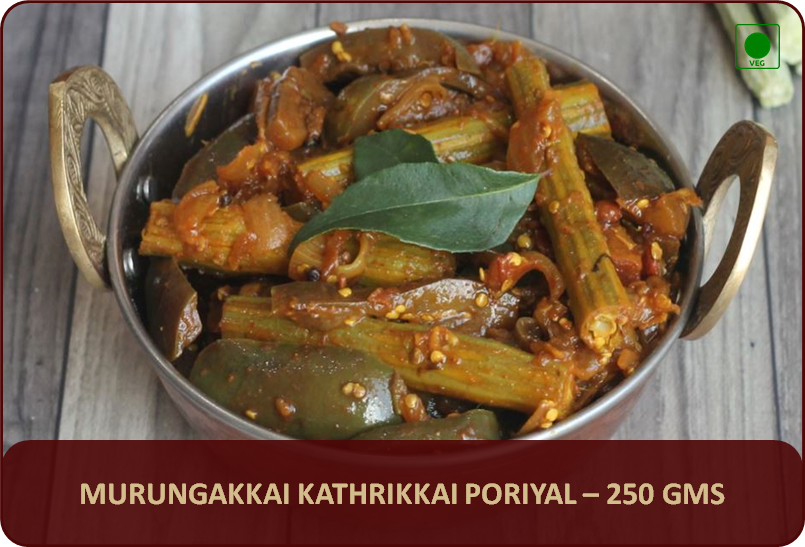 Murungakkai Kathrikkai Poriyal - 250 Gms