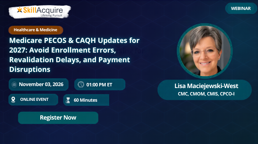 Medicare PECOS & CAQH Updates for 2027: Avoid Enrollment Errors, Revalidation Delays, and Payment Disruptions Medicare PECOS & CAQH Updates for 2027: Avoid Enrollment Errors, Revalidation Delays, and Payment Disruptions